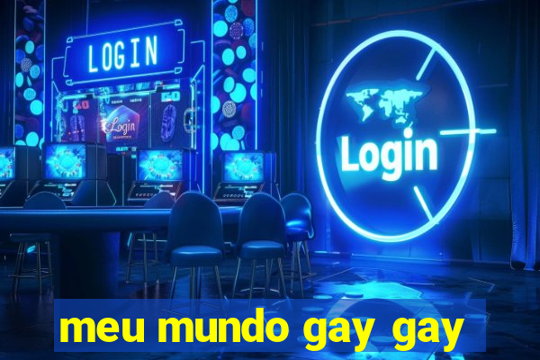 meu mundo gay gay